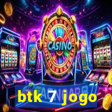 btk 7 jogo